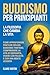 Buddismo per Principianti: ...
