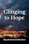 Clinging to Hope by Glynda Howard McClure