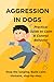 Aggression in Dogs: Practic...