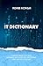 IT Dictionary: A survival manual for devs, dreamers, and those still pretending their job has structure.
