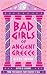 Bad Girls of Ancient Greece: The guide to mythical retellings of women from antiquity