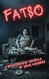 Book cover for Fatso: A Splatterpunk Novella of Female Rage (The Fatso Splatterpunk Series Book 1)