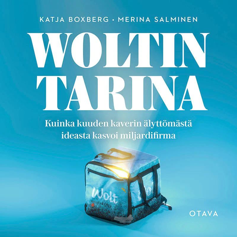Woltin tarina - Kuinka kuuden kaverin älyttömästä ideasta kasvoi miljardifirma (Audiobook)