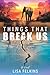 Things That Break Us