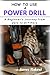 HOW TO USE A POWER DRILL: A...