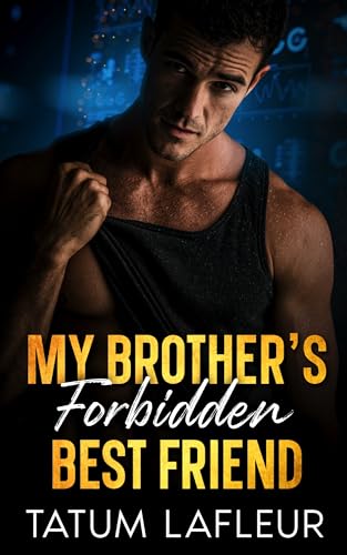 My Brother's Forbidden Best Friend (Kindle Edition)