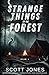 Strange Things In The Forest: Volume 3
