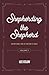 Shepherding the Shepherd, V...