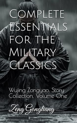 Complete Essentials for the Military Classics: Wujing Zongyao, Story Collection, Volume One (Paperback)