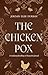 The Chicken Pox by Jordan Elise Durbin The Chicken Pox by Jordan Elise Durbin