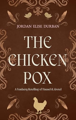 The Chicken Pox: A Hansel and Gretel Retelling (Kindle Edition)