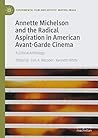 Annette Michelson and the Radical Aspiration in American Avan... by Luis Recoder