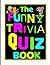 Funny Trivia Quiz Book: Trivia Questions and Answers