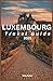 LUXEMBOURG TRAVEL GUIDE 2025