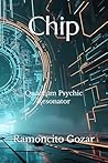 Chip: Quantum Psychic Resonator ('Chip' The Series) Chip: Quantum Psychic Resonator ('Chip' The Series)