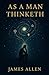 AS A MAN THINKETH: A Modern Annotated Self-Help Book for the Contemporary Reader