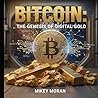 Bitcoin: The Genesis of Digital Gold (The Crypto Chronicles: Block by Block)