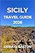 SICILY TRAVEL GUIDE 2026: E...