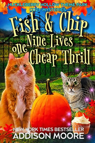Fish and Chip: Nine Lives, One Cheap Thrill (Huckleberry Hollow Wonderland Theme Park Cozy Mysteries Book 3)