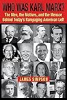 Book cover for Who Was Karl Marx?: The Men, the Motives and the Menace Behind Today's Rampaging American Left