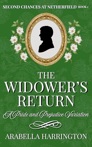 The Widower's Return: A Pride and Prejudice Variation (Second Chances at Netherfield Book 1)