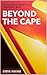 Beyond the Cape by Steve Younis Beyond the Cape by Steve Younis