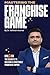 Mastering The Franchise Game by Ashwani Kumar
