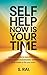 Self Help Now Is Your Time by S. Rai