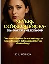 Severe Consequences: Miss Nathaly Greenwood: In a world of her own, she was no stranger to love and romance—until everything changed.