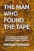 THE MAN WHO FOUND THE TAPE:...