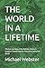 THE WORLD IN A LIFETIME: Th...