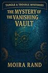 The Mystery of the Vanishing Vault:: A YA Mystery of Secret Societies and a Strong Female Sleuth