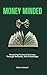 Money Minded: Mastering Fin...