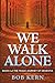 We Walk Alone: Tragic Journ...