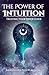 The Power of Intuition by Enlightened Path Publishing