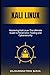 Mastering Kali Linux: The Ultimate Guide to Penetration Testing and Cybersecurity