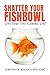 Shatter Your Fishbowl by Timothy A. Regan