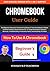 CHROMEBOOK 2025 USER GUIDE:...