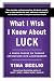 What I Wish I Knew About Luck: A Crash Course on Turning Aspirations into Achievements