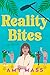 Reality Bites: A Novel