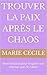 Trouver la paix après le chaos by Marie Cecile
