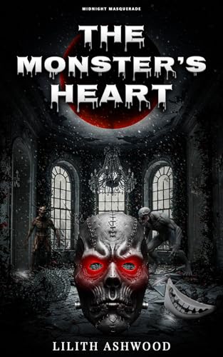The Monster’s Heart (The Midnight Masquerade Chronicles)
