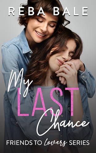 My Last Chance: An Age Gap Lesbian Romance (Friends to Lovers Contemporary Lesbian Romance)