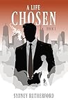 A Life Chosen by Sydney Rutherford A Life Chosen by Sydney Rutherford