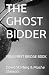 THE GHOST BIDDER: YOUR FIRS...