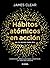 Hábitos atómicos en acción: Ejercicios sencillos para construir la vida que deseas