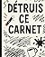DÉTRUIS CE CARNET