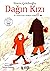 Dağın Kızı - Dr. Osman Şevki Uludağ'ın İzinde by Sinem Çelebioğlu Dağın Kızı - Dr. Osman Şevki Uludağ'ın İzinde by Sinem Çelebioğlu