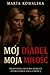 Mój Diabeł, Moja Miłość by Marta Kowalska