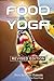 Food Yoga: Nourishing Body,...